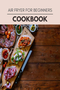 Air Fryer For Beginners Cookbook