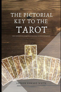The Pictorial Key To The Tarot (Illustrated)