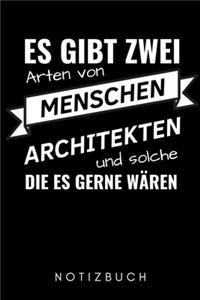 Es Gibt Zwei Arten Von Menschen Architekten Und Solche Die Es Gerne Wären Notizbuch