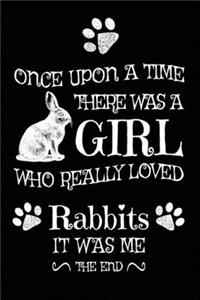 Once Upon A Time There Was A Girl Who Really Loved Rabbits
