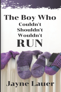 Boy Who Couldn't Shouldn't Wouldn't Run