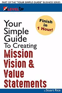 Your Simple Guide To Creating Mission, Vision & Value Statements