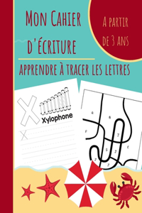 Mon Cahier d'écriture - Apprendre à tracer les lettres: Apprendre à écrire et reconnaitre les lettres de l'alphabet - Tracer des formes et apprendre des mots - Dès 3 ans