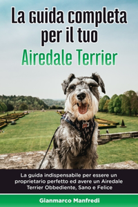 Guida Completa per Il Tuo Airedale Terrier