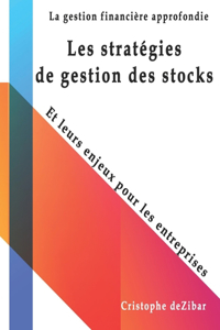 Les stratégies de gestion des stocks, Et leurs enjeux pour les entreprises