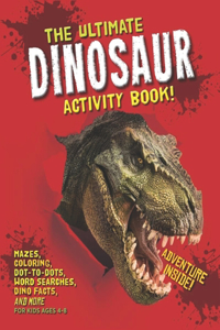 The Ultimate Dinosaur Activity Book