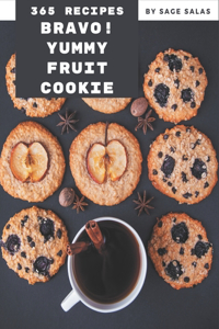 Bravo! 365 Yummy Fruit Cookie Recipes