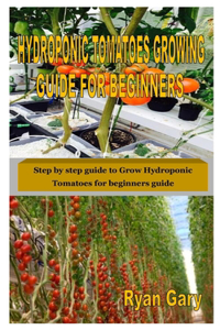 Hydroponic Tomatoes Growing Guide for Beginners