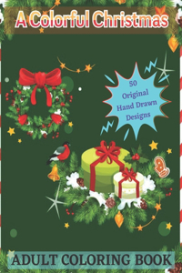 A Colorful Christmas 50 Original Hand Drawn Designs Adult Coloring Book