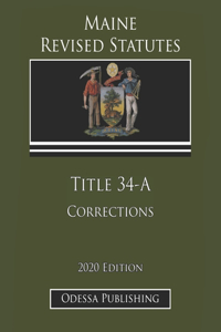 Maine Revised Statutes 2020 Edition Title 34-A Corrections