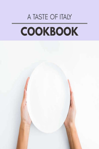 A Taste Of Italy Cookbook