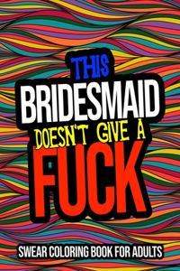 This Bridesmaid Doesn't Give A Fuck