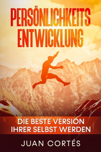 Persönlichkeitsentwicklung-Die beste Version Ihrer selbst werden