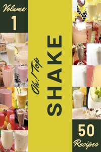 Oh! Top 50 Shake Recipes Volume 1