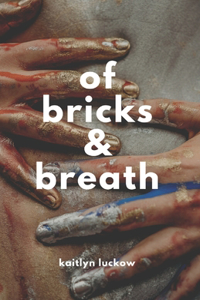 Of Bricks and Breath