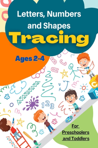 Letters, Numbers and Shapes Tracing Ages 2-4 for Preschoolers and Toddlers