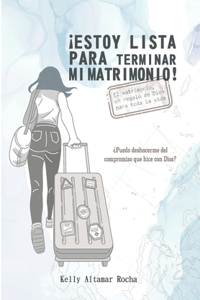 Estoy lista para terminar mi matrimonio