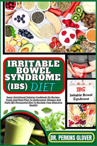 Irritable Bowel Syndrome (Ibs) Diet