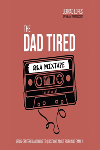 Dad Tired Q&A Mixtape