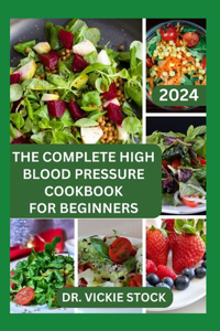 Complete High Blood Pressure Cookbook for Beginners