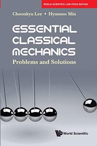 Essential Classical Mechanics: Problems And Solutions