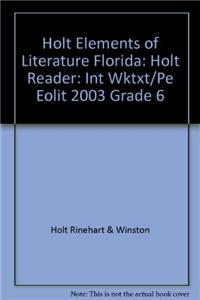 Holt Elements of Literature Florida: Holt Reader: Int Wktxt/Pe Eolit 2003 Grade 6