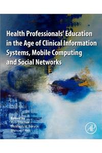 Health Professionals' Education in the Age of Clinical Information Systems, Mobile Computing and Social Networks