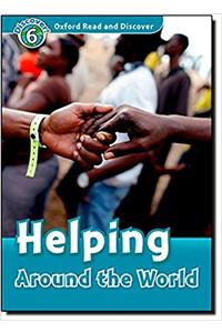 Oxford Read and Discover: Level 6: Helping Around the World
