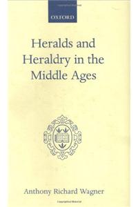 Heralds and Heraldry in the Middle Ages: An Inquiry Into the Growth of the Armorial Function of Heralds