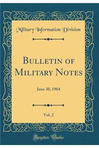 Bulletin of Military Notes, Vol. 2: June 30, 1904 (Classic Reprint)
