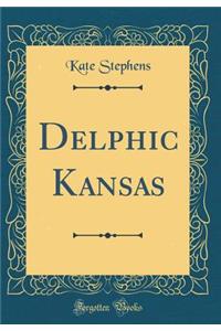 Delphic Kansas (Classic Reprint)