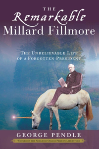 The Remarkable Millard Fillmore