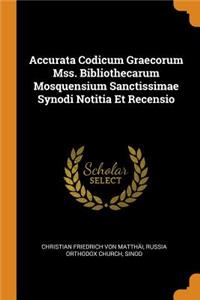 Accurata Codicum Graecorum Mss. Bibliothecarum Mosquensium Sanctissimae Synodi Notitia Et Recensio