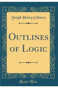 Outlines of Logic (Classic Reprint)