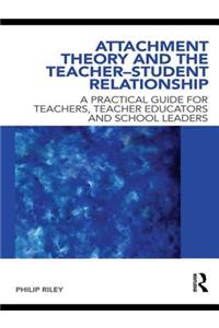 Attachment Theory and the Teacher-Student Relationship