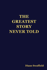 Greatest Story Never Told