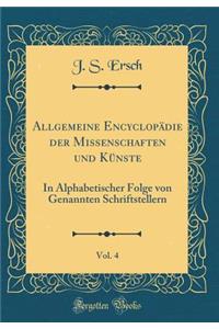 Allgemeine Encyclopï¿½die Der Missenschaften Und Kï¿½nste, Vol. 4: In Alphabetischer Folge Von Genannten Schriftstellern (Classic Reprint)