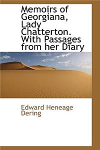 Memoirs of Georgiana, Lady Chatterton. with Passages from Her Diary