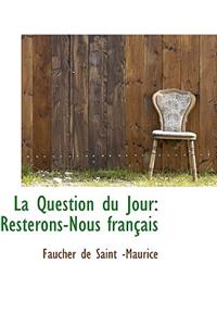 La Question Du Jour: Resterons-Nous Fran Ais