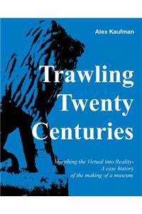 Trawling Twenty Centuries