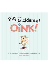 Pig and the Accidental Oink!: Picture Book Apologetics with James and Ruth