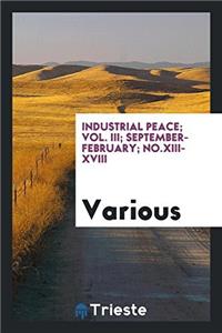 INDUSTRIAL PEACE; VOL. III; SEPTEMBER-FE