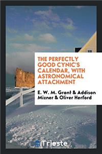 The Perfectly Good Cynic's Calendar, with Astronomical Attachment
