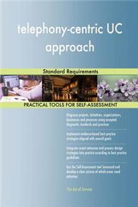 telephony-centric UC approach Standard Requirements