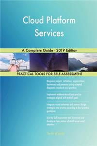 Cloud Platform Services A Complete Guide - 2019 Edition