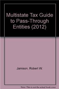 Multistate Tax Guide to Pass-Through Entities (2012)
