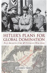 Hitler's Plans for Global Domination