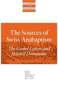 The Sources Of Swiss Anabaptism