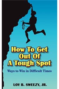 How To Get Out Of A Tough Spot