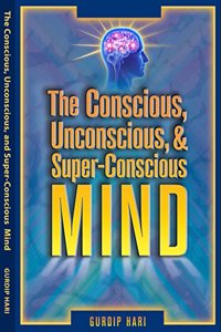 The Conscious Unconscious & Super-Conscious Mind